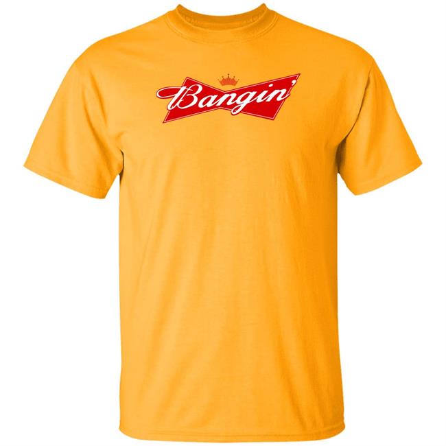 Bangin' Bud Tee Shirt Bangin Empire Merch Bangin' Bud Tee Shirt Bangin Empire Merch