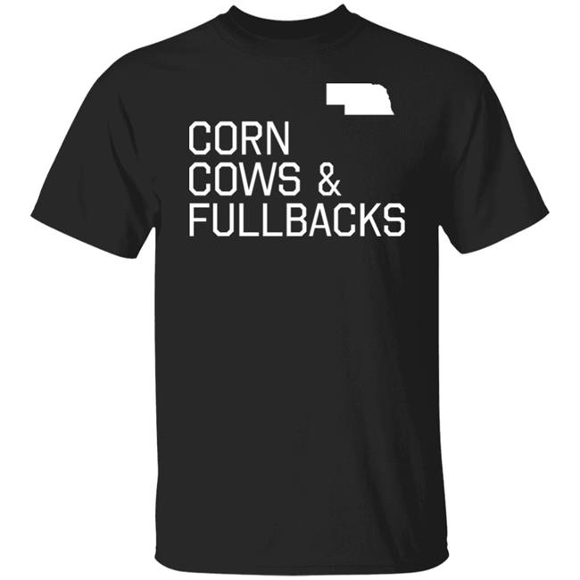 Corn Cows & Fullbacks T Shirt Made In Omaha Merch Pft Commenter