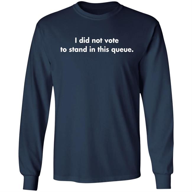I Did Not Vote To Stand In This Queue Shirt JacobiteJen