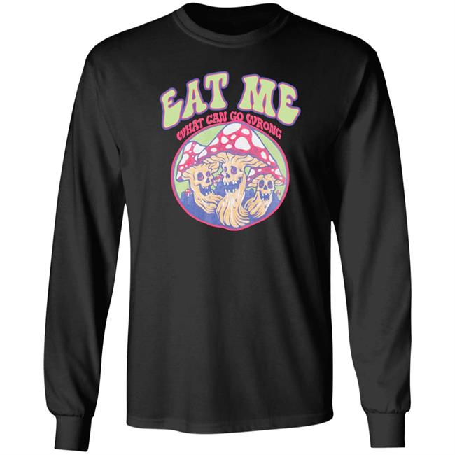 Eat Me What Can Go Wrong Shirt Ragstock Store