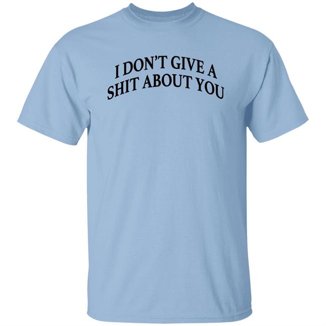 Donald Trump I Don't Give A Shit About You Shirt