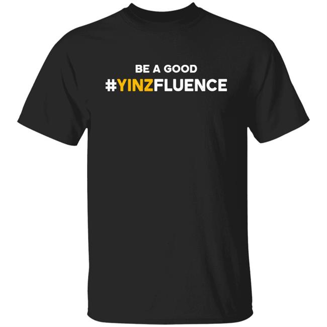 Reclaim Tees Store Paul Zeise Be A Good YINZfluence Shirt