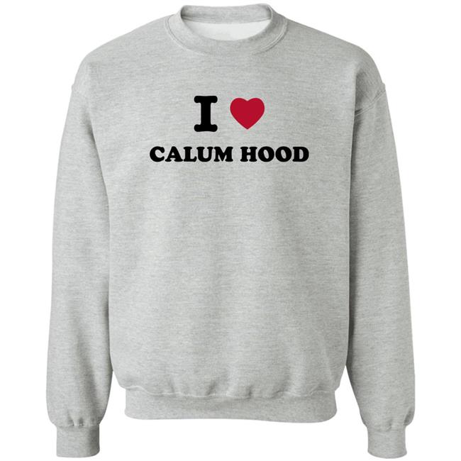 I Love Calum Hood Shirt
