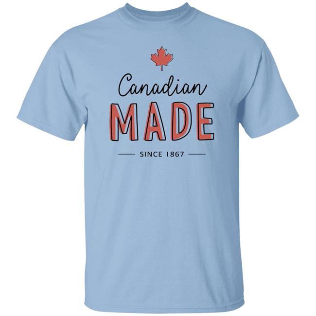 Canadian Made Since 1867 T Shirt Rebel News Store