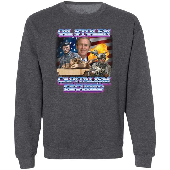 Shirts That Go Hard Merch Oil Stolen Capitalism Secured Shirt