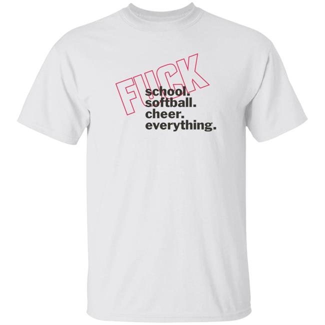 Aclu Merch Fuck School Softball Cheer Everything Tee Shirt