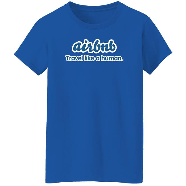 Joe Gebbia Airbnb Travel Like A Human Shirt