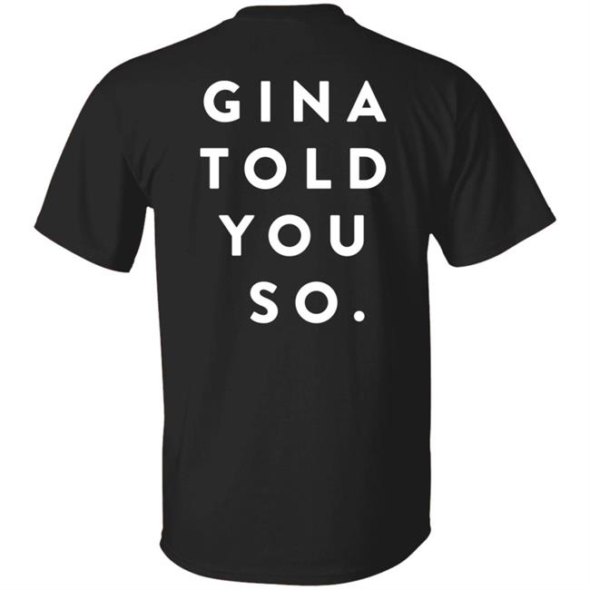 Gina Told You So Shirt Gina Linetti
