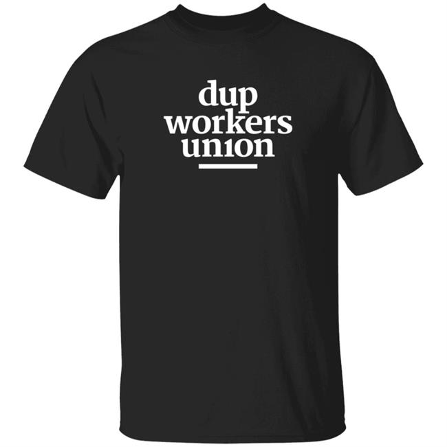 Dup Workers Union T Shirt