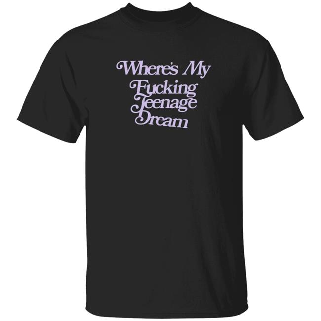 Oliviarodrigo Merch Where's My Fucking Teenage Dream T Shirt
