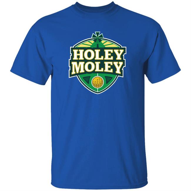 Holey Moley T Shirt Holey Moley T Shirt