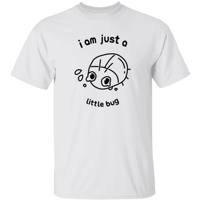 I Am Just A Little Bug T Shirt