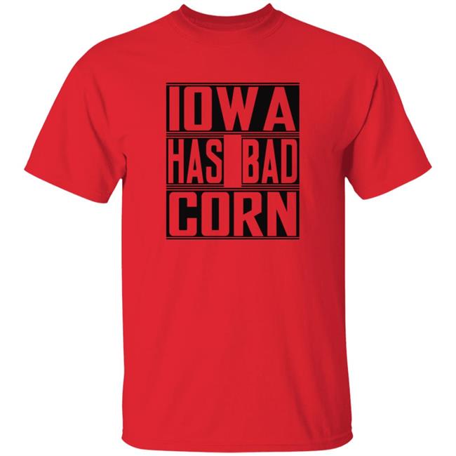 Bbbprinting Iowa Has Bad Corn T Shirt Brandon Walker
