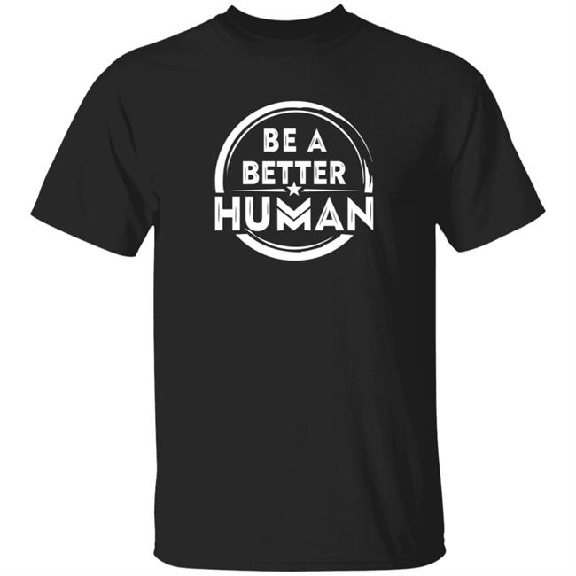 Be A Better Human Shirt Ernie Johnson