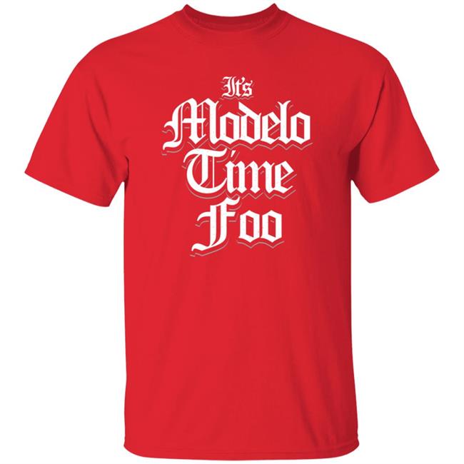 Its Modelo Time Foo Shirt