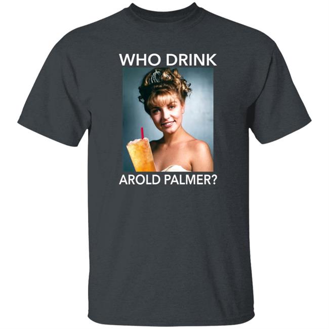 Twin Peaks Laura Who Drink Arnold Palmer Shirt Nhung - Twin Peaks Laura Who Drink Arnold Palmer Shirt