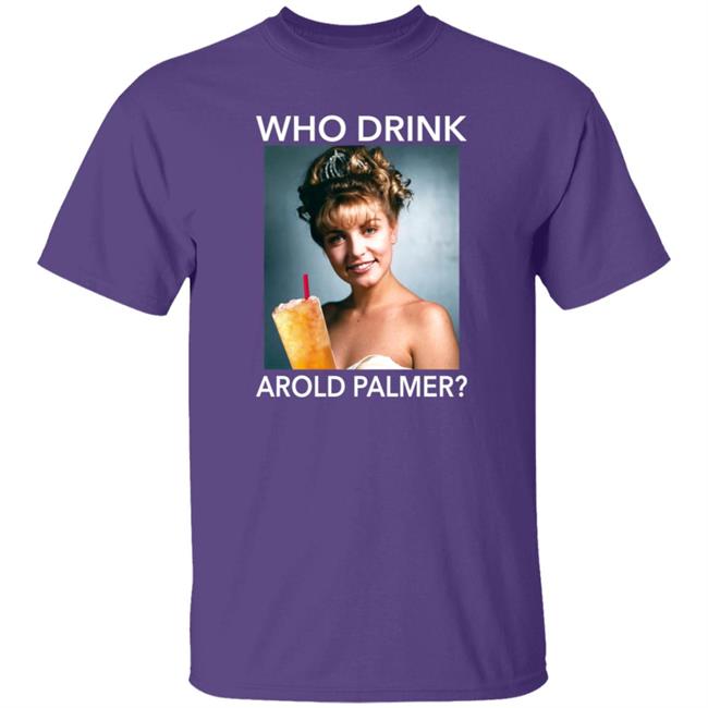Twin Peaks Laura Who Drink Arnold Palmer Shirt Nhung - Twin Peaks Laura Who Drink Arnold Palmer Shirt