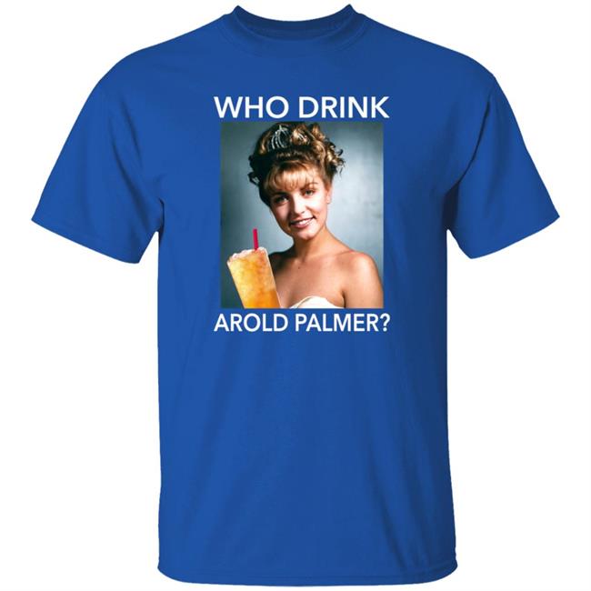 Twin Peaks Laura Who Drink Arnold Palmer Shirt Nhung - Twin Peaks Laura Who Drink Arnold Palmer Shirt