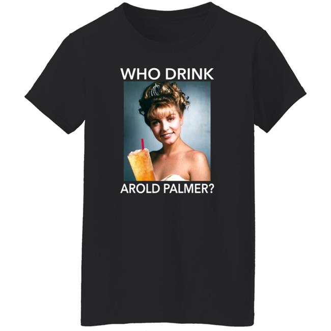 Twin Peaks Laura Who Drink Arnold Palmer Shirt Nhung - Twin Peaks Laura Who Drink Arnold Palmer Shirt