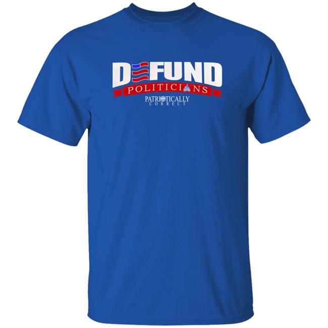 Quang - Relentless Defender Defund Politicians Patriotically Correct Shirt Tucker Carlson