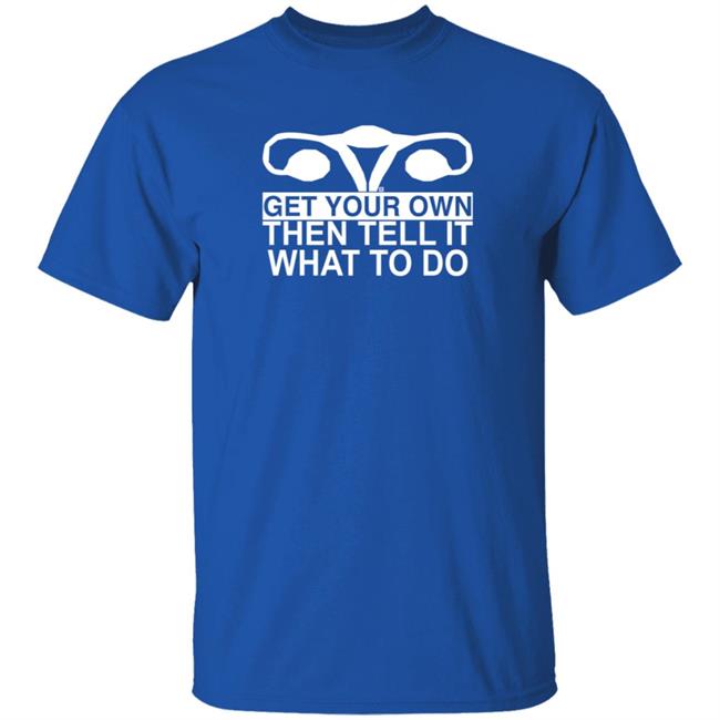 Duc - Raygun Get Your Own Then Tell It What To Do T Shirt Maggie Smith