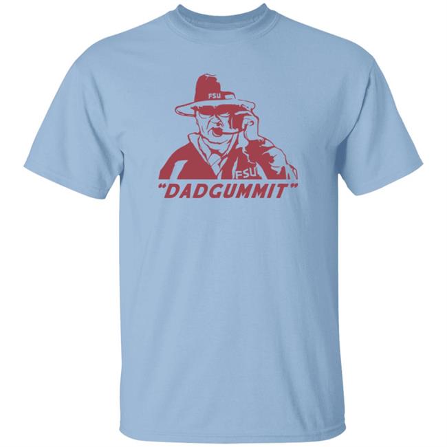 Homefiel Merch Bobby Bowden Dadgummit Tee Shirt Loan - Homefiel Merch Bobby Bowden Dadgummit Tee Shirt