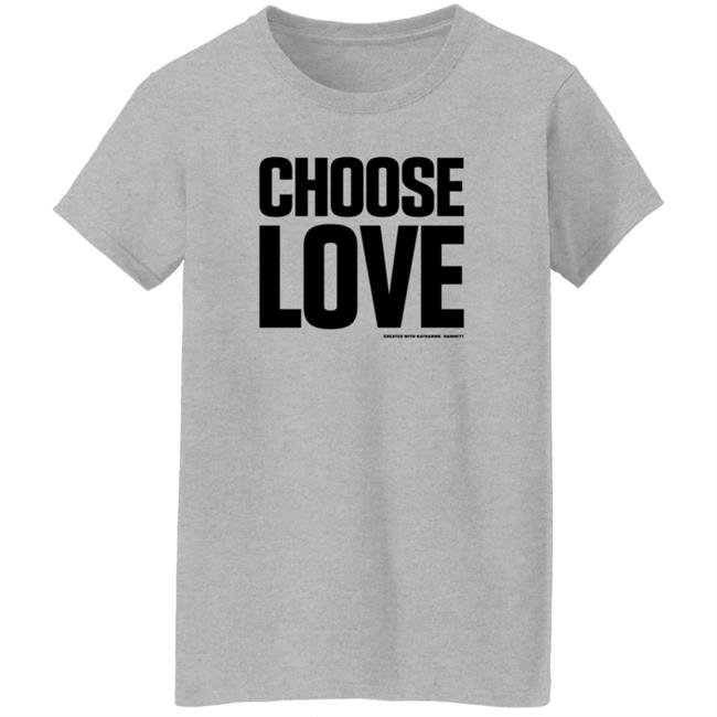 Choose Love Shirt Choose Love Merchandise Katharine Hamnett Hang - Choose Love Shirt Choose Love Merchandise Katharine Hamnett