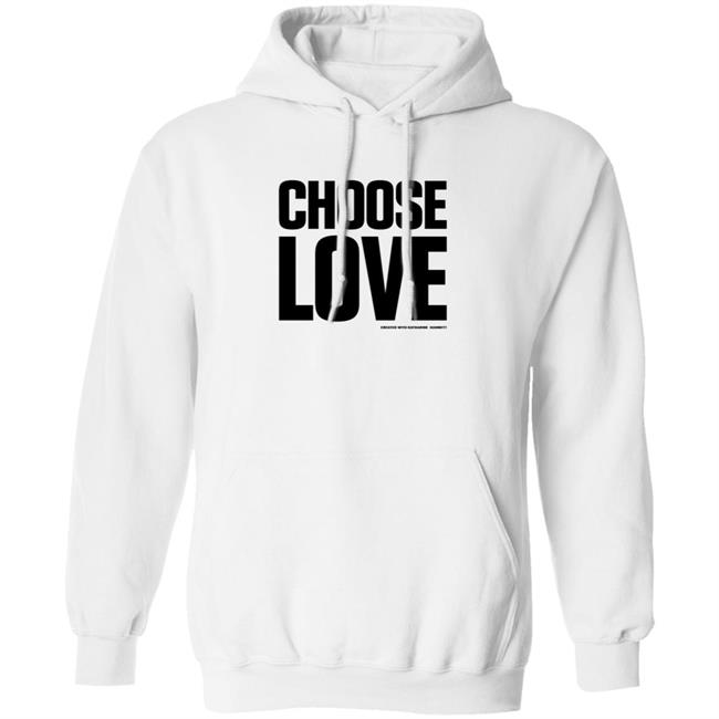 Choose Love Shirt Choose Love Merchandise Katharine Hamnett Hang - Choose Love Shirt Choose Love Merchandise Katharine Hamnett