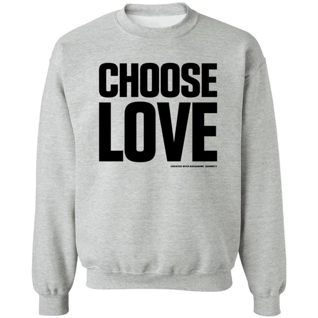 Choose Love Shirt Choose Love Merchandise Katharine Hamnett Hang - Choose Love Shirt Choose Love Merchandise Katharine Hamnett