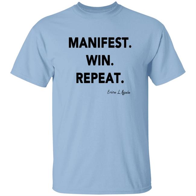 Pwrfwd Shop Manifest Win Repeat T Shirt Erica Ayala Loan - Pwrfwd Shop Manifest Win Repeat T Shirt Erica Ayala