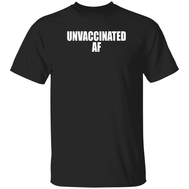 Nhung - Prime Time Patriots Store Unvaccinated Af Adult Shirt Jsorrentino123
