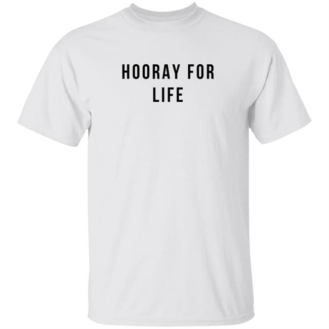 Loan - Hooray Ror Life T Shirt B Unlimited
