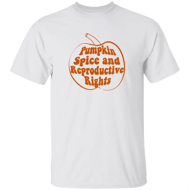Pumpkin Spice And Reproductive Rights Shirt