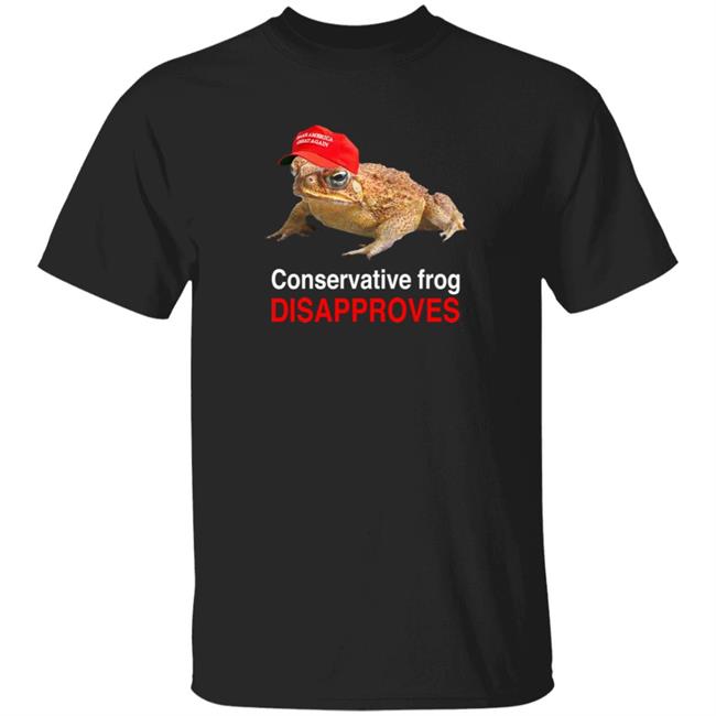 Conservative Frog Disapproves T Shirt McNasty