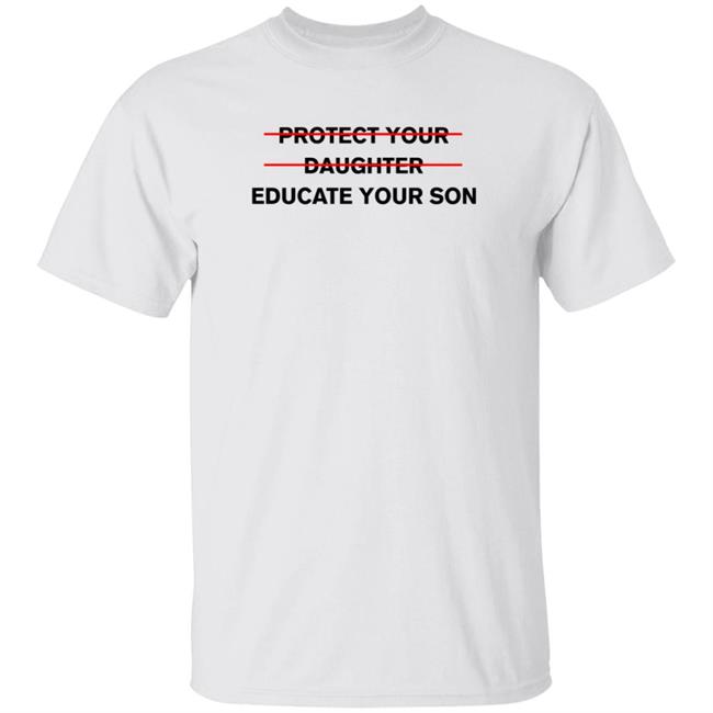 Protect Your Daughter Educate Your Son T Shirt Zinziesmom