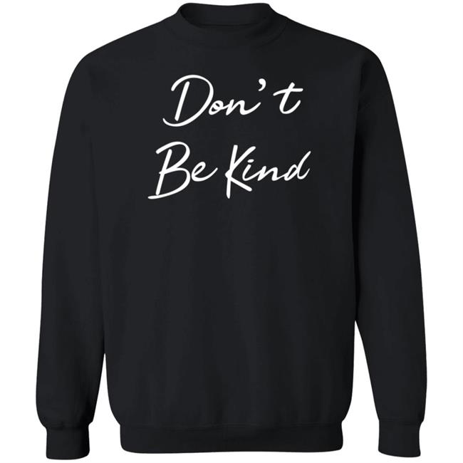 Don't Be Kind Shirt Ppigg Don't Be Kind Shirt Ppigg