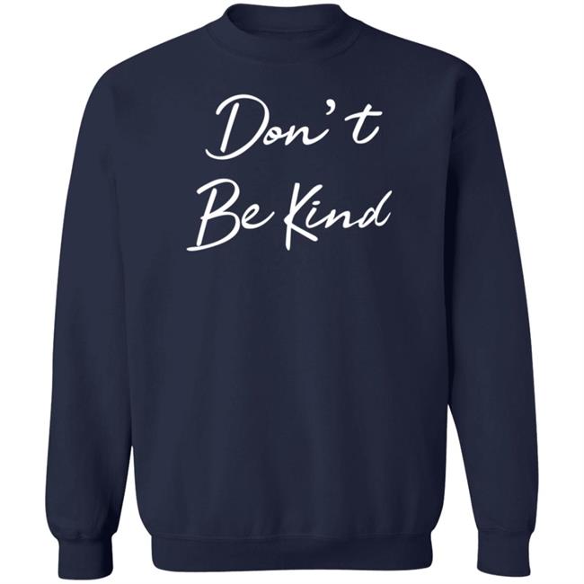 Don't Be Kind Shirt Ppigg Don't Be Kind Shirt Ppigg