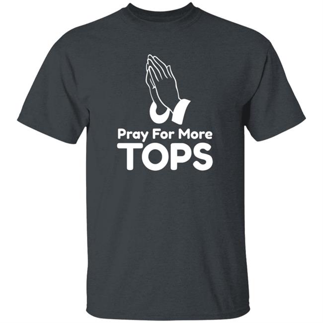 Pray For More Tops Shirt Bearly There