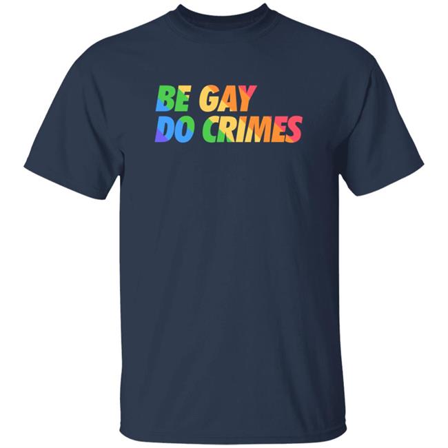 Pander Shirts Store Hellvetika Be Gay Do Crimes Shirt