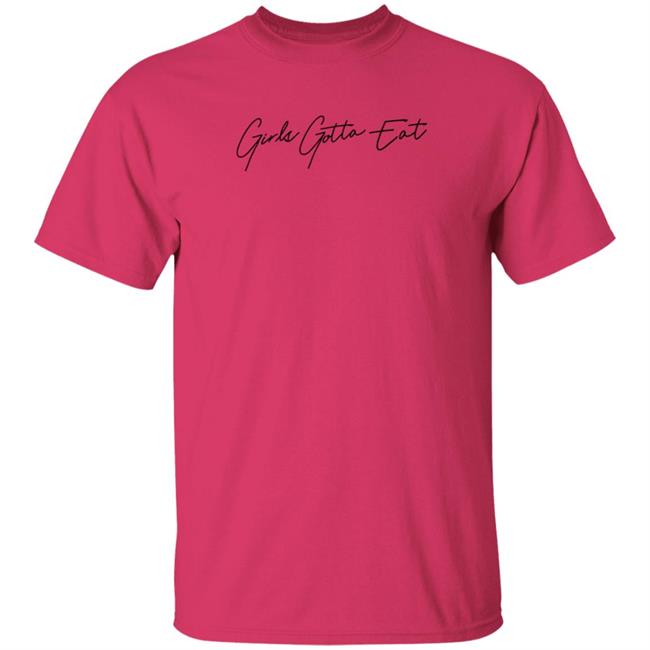 Girls Gotta Eat Merch Girls Gotta Eat Signature Pink Shirt