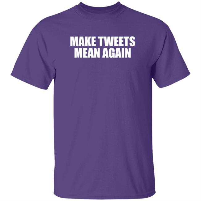 Make Tweets Mean Again Shirt The Republican Accountability Project Make Tweets Mean Again Shirt The Republican Accountability Project
