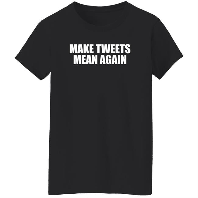 Make Tweets Mean Again Shirt The Republican Accountability Project Make Tweets Mean Again Shirt The Republican Accountability Project