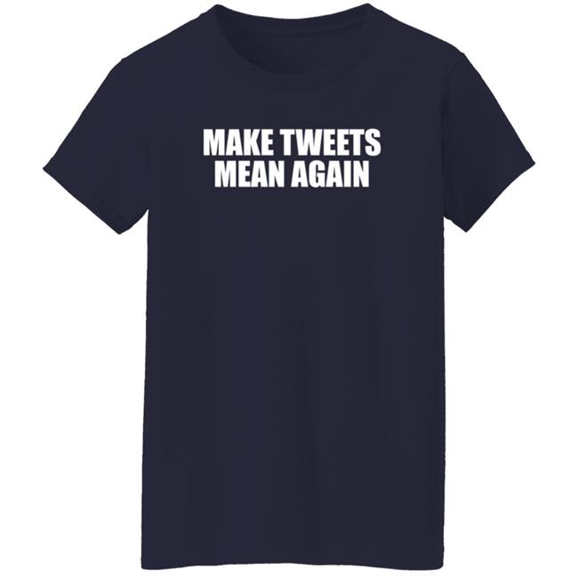 Make Tweets Mean Again Shirt The Republican Accountability Project Make Tweets Mean Again Shirt The Republican Accountability Project