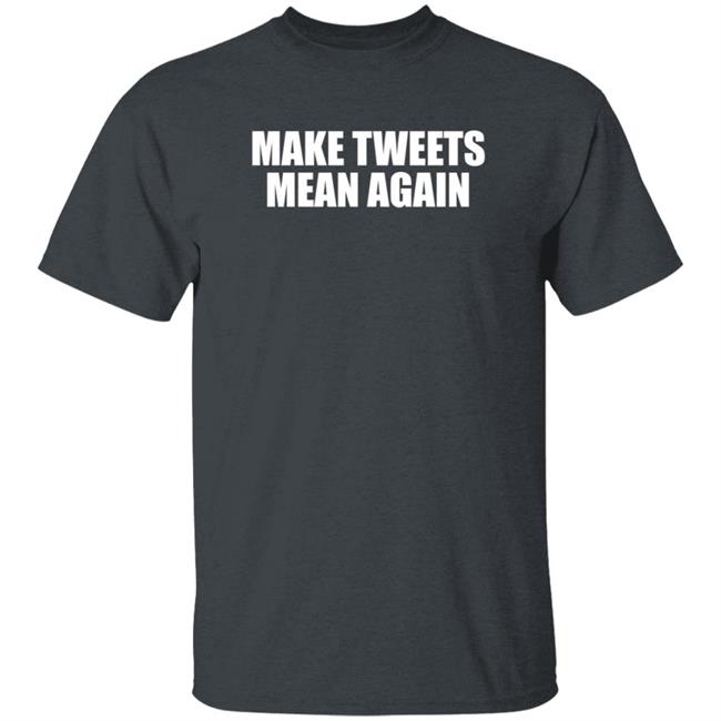 Make Tweets Mean Again Shirt The Republican Accountability Project Make Tweets Mean Again Shirt The Republican Accountability Project