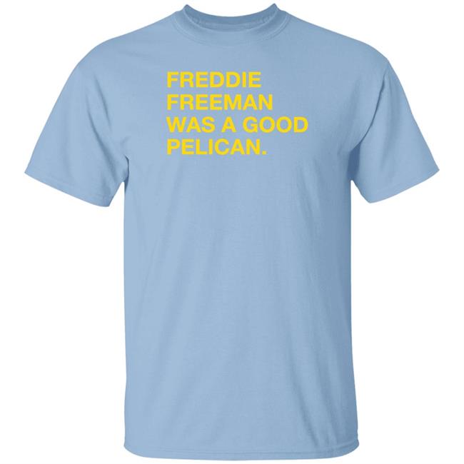 Pelicans Milb Store Freddie Freeman Was A Good Pelican Shirt Obviousshirts Myrtle Beach Pelicans