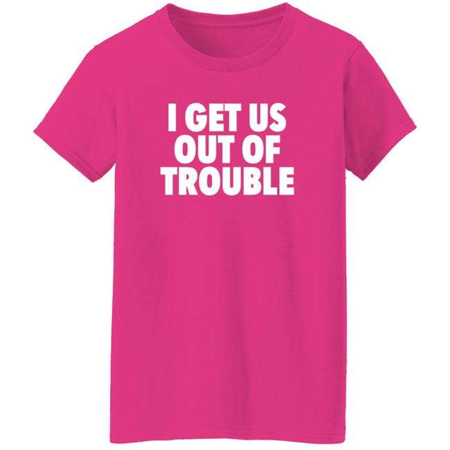 Tori Saylor Legal I Get Us Out Of Trouble Shirt Tori Saylor Legal I Get Us Out Of Trouble Shirt