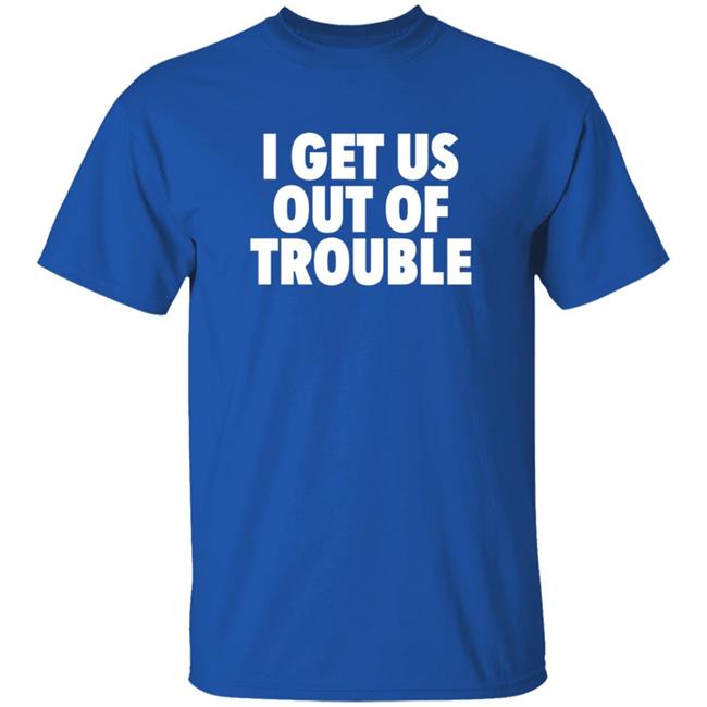 Tori Saylor Legal I Get Us Out Of Trouble Shirt Tori Saylor Legal I Get Us Out Of Trouble Shirt
