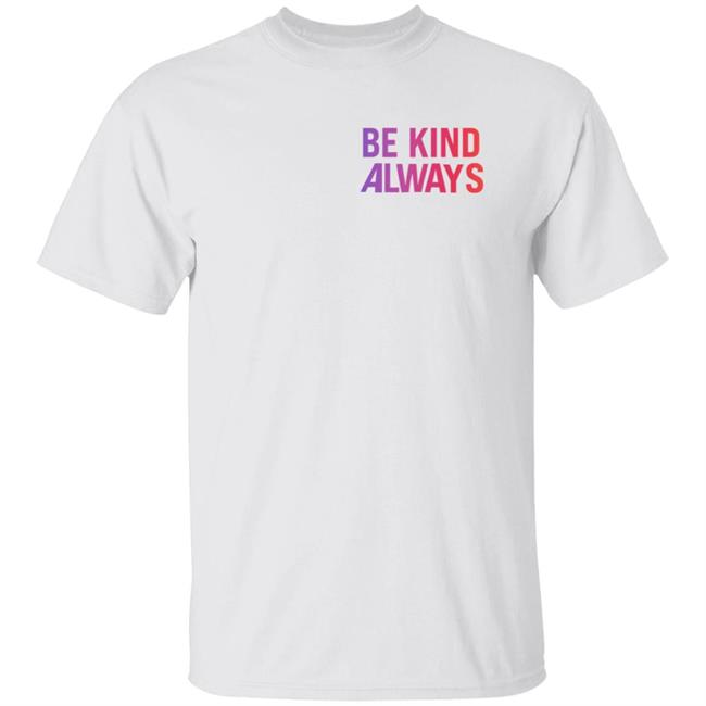 Homage Merch Be Kind Always Shirt