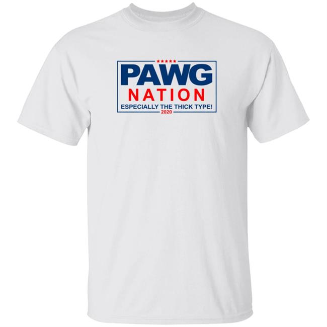 Pawg Nation Especialty The Thick Type 2020 Shirt Joshua Henderson