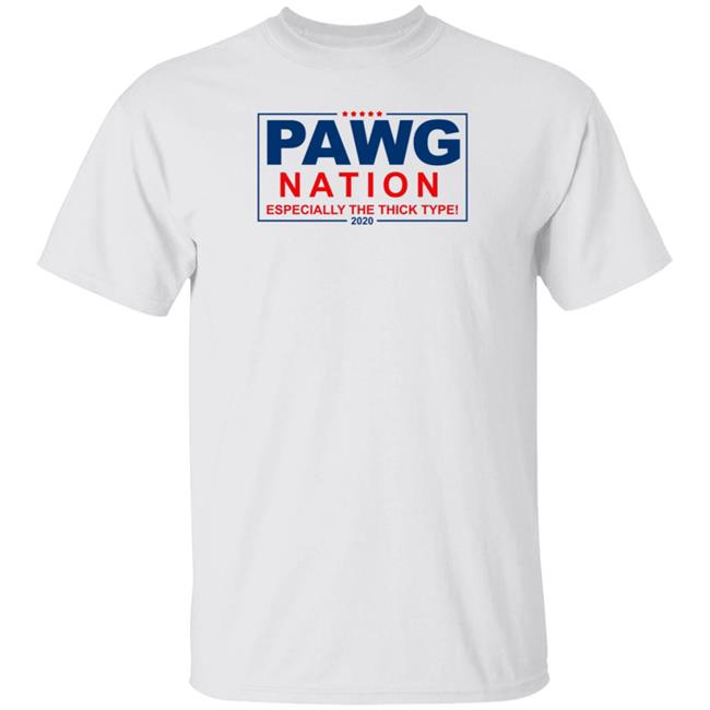 Pawg Nation Especially The Thick Type Shirt Stopitg